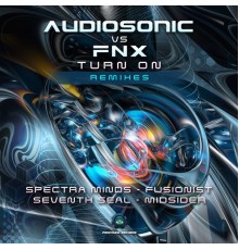 Audiosonic and FNX - Turn On (Remixes)