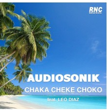 Audiosonik - Chaka Cheke Choko