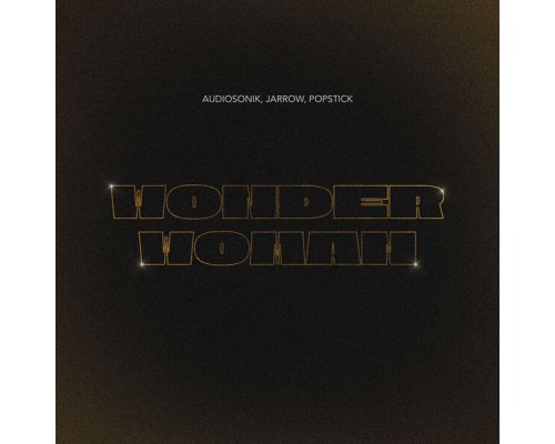 Audiosonik, Jarrow, Popstick - Wonder Woman