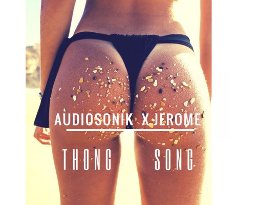 Audiosonik, Jerome - Thong Song