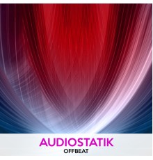 Audiostatik - Offbeat