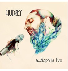 Audrey - Audiophilia  (Live)