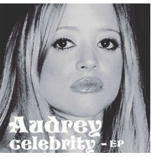 Audrey - Celebrity - EP