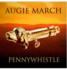 Augie March - Pennywhistle