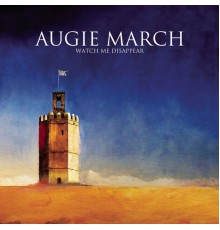 Augie March - Watch Me Disappear