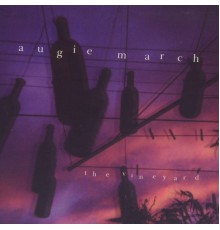 Augie March - The Vineyard