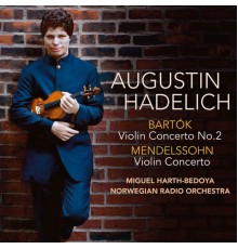 Augustin Hadelich - Bartók, Mendelssohn: Violin Concertos