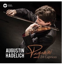 Augustin Hadelich - Paganini : 24 Caprices, Op. 1