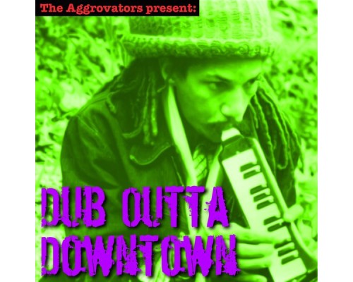 Augustus Pablo - Dub Outta Downtown