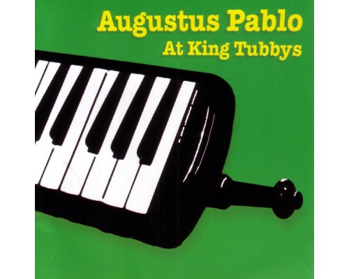 Augustus Pablo - Augustus Pablo At King Tubbys