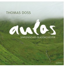 Aulos Sinfonisches Blasorchester & Thomas Doss - Thomas Doss (Aulos 2013)