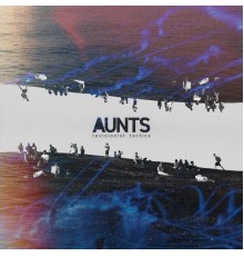 Aunts - Revisionist Tactics