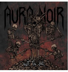 Aura Noir - Out to Die