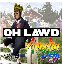 Aurelia Dey - Oh Lawd