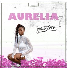 Aurelia Dey - Sweet Love