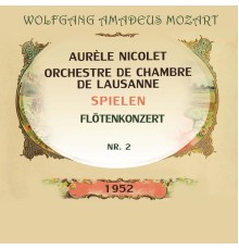 Aurèle Nicolet & Orchestre de Chambre de Lausanne - Aurèle Nicolet / Orchestre de Chambre de Lausanne spielen: Wolfgang Amadeus Mozart: Flötenkonzert Nr. 2