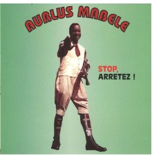 Aurlus Mabélé - Stop, arrêtez!