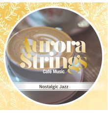 Aurora Strings - Nostalgic Jazz