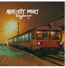 Aussitot Mort - Nagykanizsa