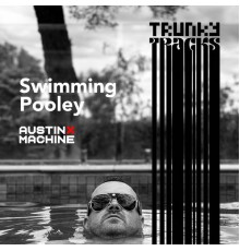 Austin X Machine - Swimming Pooley