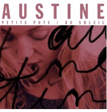 Austine - Petite pute / Au soleil