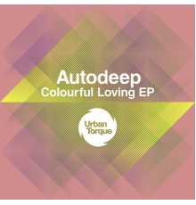 Autodeep - Colourful Loving EP