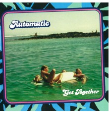 Automatic - Get Together