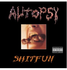 Autopsy - Shitfun