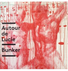 Autour De Lucie - Bunker