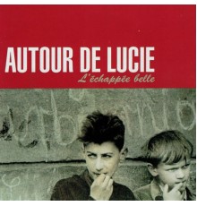 Autour De Lucie - L'echappée belle