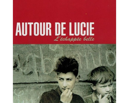 Autour De Lucie - L'echappée belle