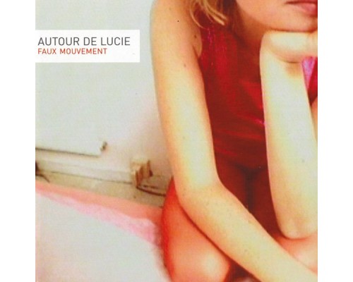 Autour De Lucie - Faux Mouvement