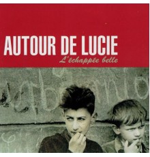 Autour De Lucie - L'Echappée Belle