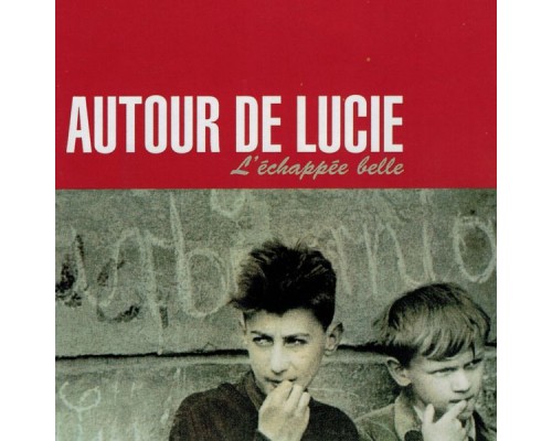 Autour De Lucie - L'Echappée Belle