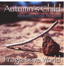 Autumn's Child - Progressive World (feat. Mark Holland)