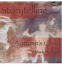 Autumn's Child Featuring Mark Holland - Storytelling