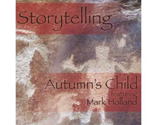 Autumn's Child Featuring Mark Holland - Storytelling