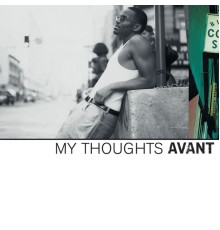 Avant - My Thoughts