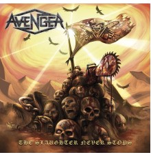 Avenger - The Slaughter Never Stops