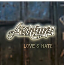 Aventura - Love & Hate