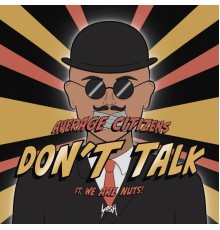 Average Citizens - Don't Talk