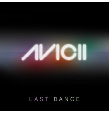 Avicii - Last Dance  (Remixes)