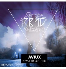 Aviux - I Will Never Tire