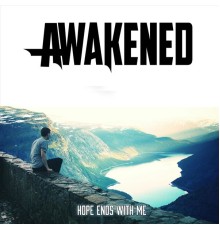 Awakened - Hope Ends With Me