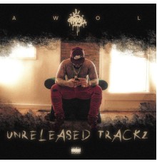 Awol - UNRELEASED TRACKZ