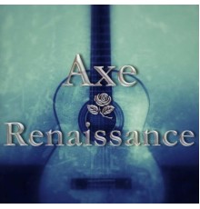Axe - Renaissance