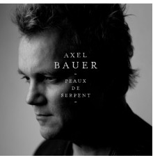 Axel Bauer - Peaux de serpent