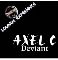 Axel C - Deviant (Lounge Experience)