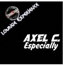 Axel C. - Especially (Lounge Experience)