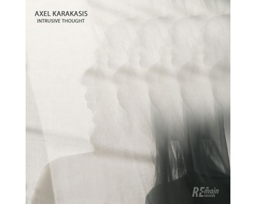 Axel Karakasis - Intrusive Thought Axel Karakasis - Intrusive Thought